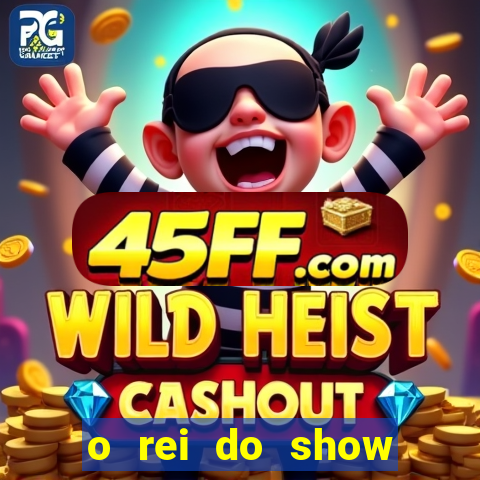 o rei do show filme completo dublado topflix